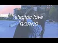 ELECTRIC LOVE - BORNS