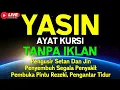 Surah Yasin \u0026 Ayat Kursi Pengusir Setan dan Penyembuh Segala Macam Penyakit 🤲