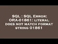 SQL SQL Error ORA-01861 literal does not match format string 01861