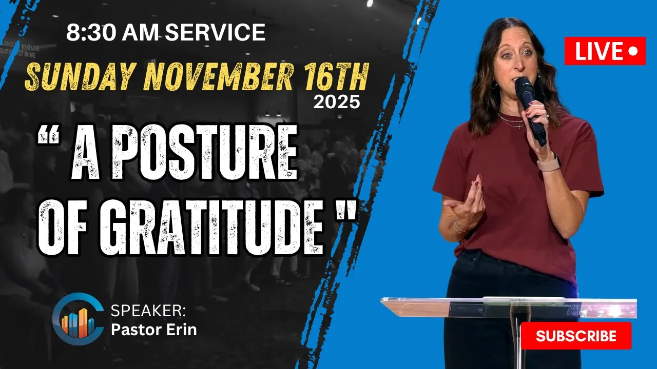 THE CITY CHURCH | Pastor Erin "A Posture Of Gratitude" ( November 16th 2025 8:30 AM )