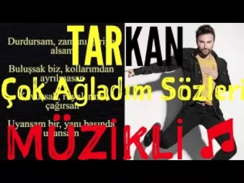 Download MP3 TARKAN-Çok Ağladım Sözleri Lyrics (2017)(Müzikli)