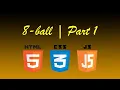 8-Ball HTML CSS JavaScript Tutorial NO FRAMEWORKS - Part 1