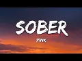 Lagu P!NK - Sober (Lyrics)