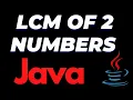 Java program to find LCM of 2 numbers Least common multiple tutorial