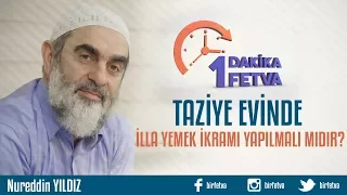Taziye evinde illa yemek ikramı yapılmalı mıdır?