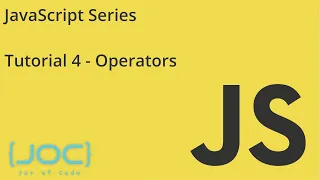 JOC JavaScript Series Tutorial 4 Operators