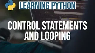 Learning Python Python Control Statements and Looping Python Programming