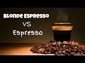 Blonde Espresso vs Espresso What is the Difference