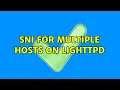 SNI for Multiple Hosts on Lighttpd