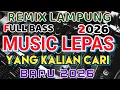 Lagu REMIX LAMPUNG TERBARU 2026 YANG KALIAN CARI - FULL BASS NONSTOP 