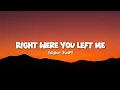 Download Lagu Taylor Swift - Right Were You Left Me ( lyrics )