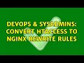 DevOps SysAdmins Convert htaccess to Nginx rewrite rules 2 Solutions