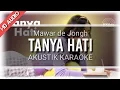 Download Lagu ♫ Mawar de Jongh - Tanya Hati | KARAOKE AKUSTIK