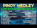 Slow Rock Love Song Nonstop 🎷 Best Nonstop Pinoy Medley 2024 🎶 Rock Ballads 70S 80S 90S 🎧
