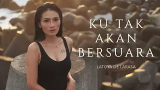 Download KU TAK AKAN BERSUARA - LATOYA DE LARASA (Official Music Video) MP3