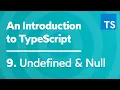 Undefined Null - Introduction to TypeScript