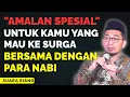 Download Lagu Amalan Spesial Untuk Kamu Yang Mau Masuk Surga Bersama Dengan Para Nabi | Ust Adi Hidayat 