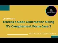 Excess-3 Code Subtraction Using 9 s Complement - Case 2