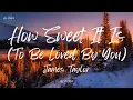 James Taylor - How Sweet It Is (To Be Loved By You) (Lyrics)
