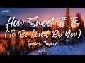 Download Lagu James Taylor - How Sweet It Is (To Be Loved By You) (Lyrics)