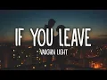 Download Lagu Vaughn Light - If You Leave (Lyrics) 💔