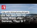 Khi cac cuoc khung hoang the gioi mang lai hung thinh cho Geneve Thuy Si RFI