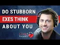 Do Stubborn Exes Think About You