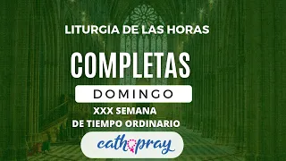 COMPLETAS DE HOY. DOMINGO 25 DE OCTUBRE 2026 | XXX SEMANA DE TIEMPO ORDINARIO | #Cathopray
