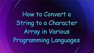 How to Convert a String to a Character Array in Various Programming Languages