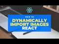 Dynamically importing images React