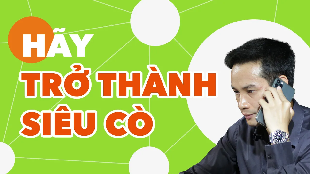 Outline Video 8 LÝ DO BẠN NÊN TRỞ THÀNH MỘT SIÊU CÒ, SIÊU KẾT NỐI: BIẾN QUAN HỆ THÀNH TIỀN TỆ