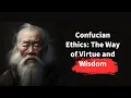Confucian Ethics The Way of Virtue and Wisdom