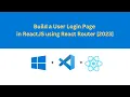 Build a User Login Page in ReactJS using React Router Step-by-Step Tutorial 2023