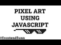 pixel art tutorial using javascript