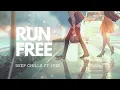 Download Lagu Run Free - Deep Chills feat. IVIE (1 Hour)