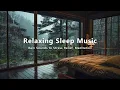 Lagu Relaxing Sleep Music Reduces Anxiety - Soft Rain Sounds \u0026 Piano Music for Calm, Sleep, Study, Chill