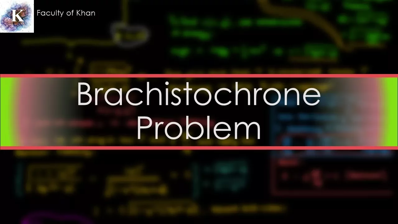 The Brachistochrone Problem and Solution | Calculus of Variations