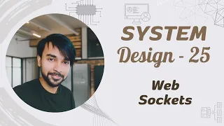 System Design - Part 25 Web Sockets Client Server Communication