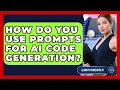 How Do You Use Prompts For AI Code Generation - Learning To Code With AI