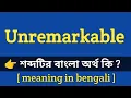 Unremarkable Meaning in Bengali With Example Unremarkable