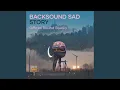Backsound Sad Story