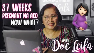 Dapat Na Ba Manganak at 37 Weeks 37 Weeks of Pregnancy and Beyond with Doc Leila OB-GYNE