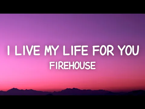 Download MP3 Firehouse - I Live My Life For You (Lyrics)