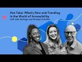 Hot take What s new and trending in the world of accessibility