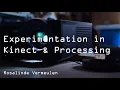 Experimentation in Kinect Processing