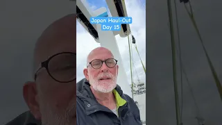 Day 15 Japan Haul-Out #boatleak #boating #japan #sailboat