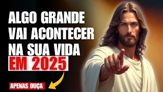 🚨 Deus Vai Liberar um Grande Milagre na Sua Vida em 2025! Prepare-se para o Sobrenatural