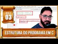 Entendendo a ESTRUTURA de um PROGRAMA em C Curso C - Aula 03