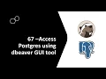 67 - How to Connect PostgreSQL Database with DBeaver
