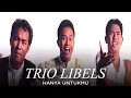Download Lagu Trio Libels - Hanya Untukmu (Official Music Video)
